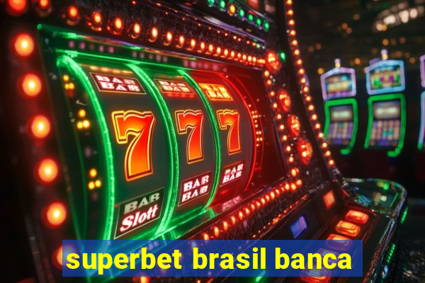 superbet brasil banca